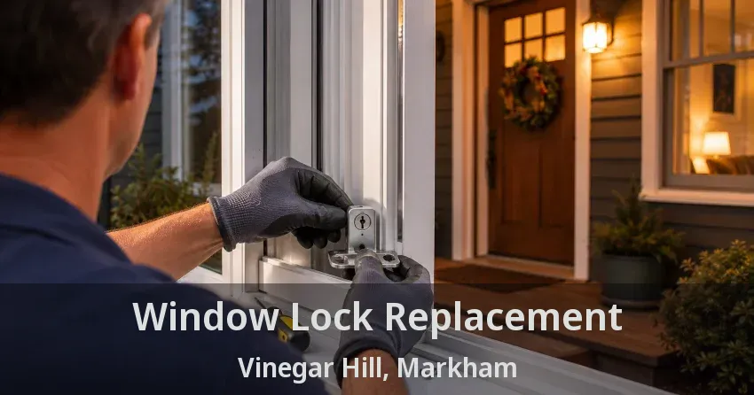Window Lock Replacement Vinegar Hill, Markham - ON